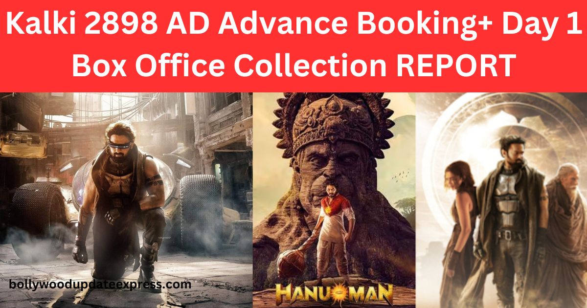 Kalki 2898 AD Advance Booking+ Day 1 Box Office Collection REPORT