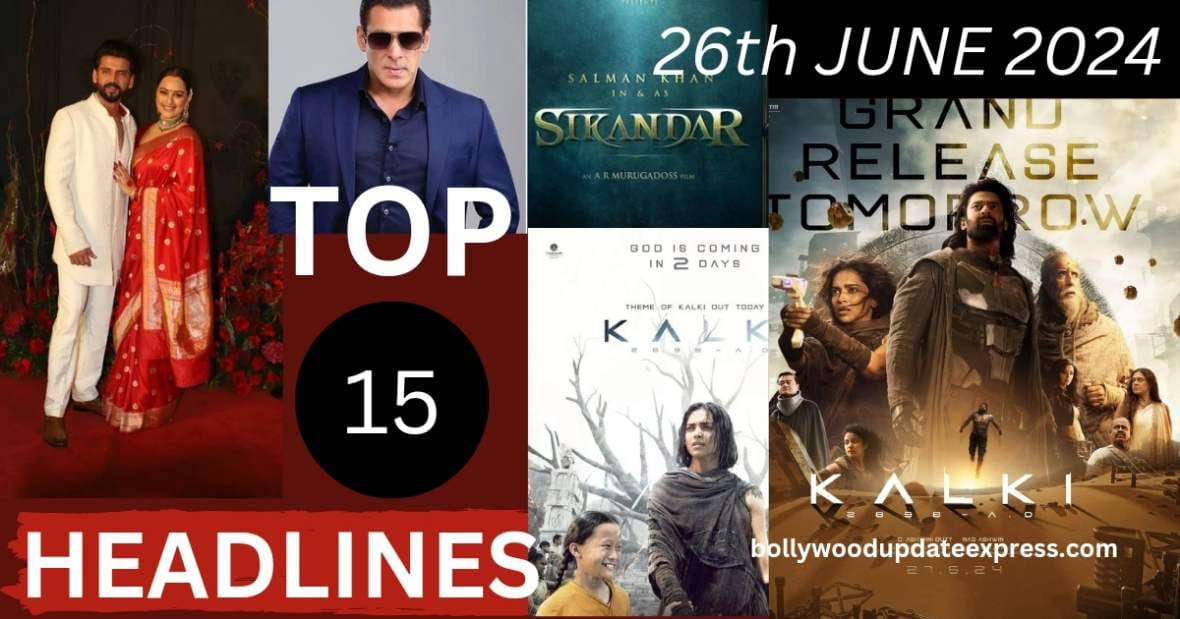 Top 15 big news of Bollywood l 26th June 2024